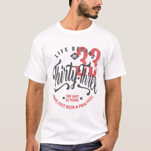 La vie commence à 33 ans   T-shirt 33e anniversair