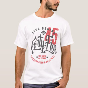 La vie commence à 45 ans   T-shirt 45e anniversair