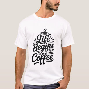 La vie commence après le T-shirt café
