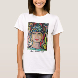 La "vie est Bouddha-Pleine !" T-shirt par ValAries
