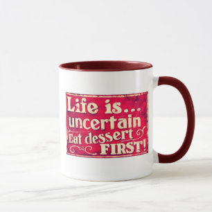 La vie est - mangez le dessert d'abord - tasse de