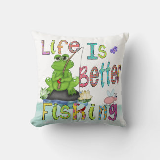 La vie est meilleur Coussin de pêche