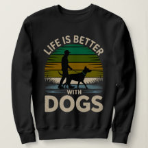 La vie est meilleure avec des chiens Sweatshirt ré