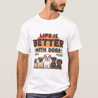 La vie est meilleure avec les T-shirts Chiens