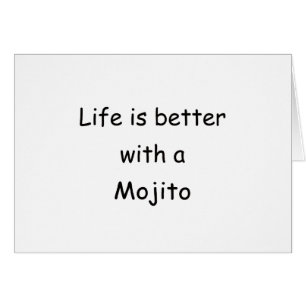 La vie est meilleure avec un Mojito