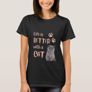 La Vie Est Meilleure Avec Un T-shirt Chat