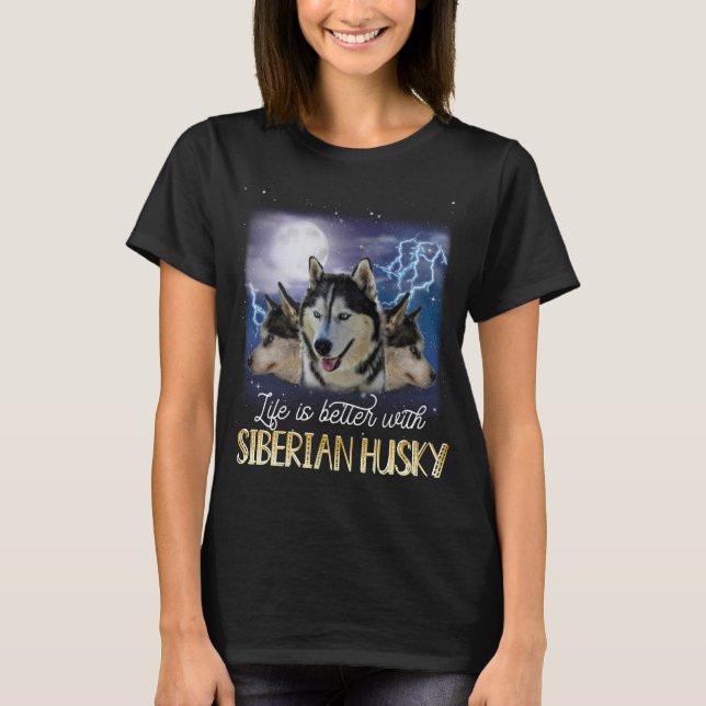 La Vie Est Meilleure Avec Un T-shirt Husky Sibérie (Devant)