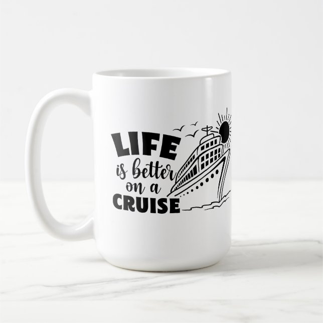 la vie est meilleure sur une tasse de croisière (Gauche)