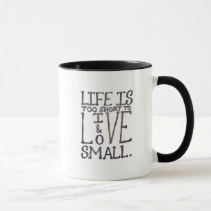 La vie est tasse courte