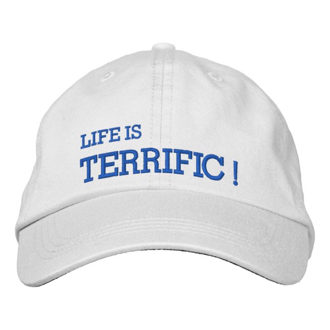 La Vie Est TERRIFIQUE ! Casquette brodée (Devant)