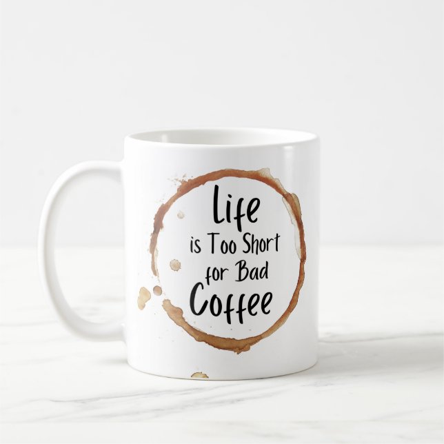 La vie est trop courte pour la mauvaise tasse de c (Gauche)