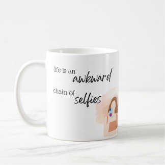 La vie est une chaine embarrassante de selfies Mug