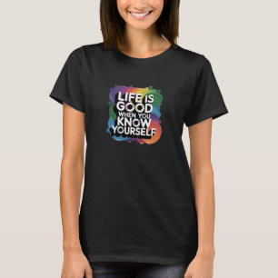 LA VIE T-shirt EST BONNE QUAND VOUS VOUS CONNAISSE