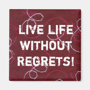 La vie vivante sans regrets ! aimant