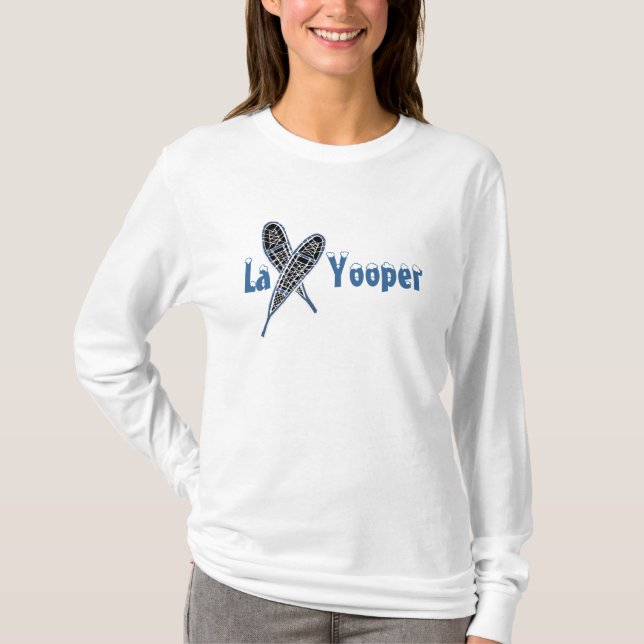 La Yooper Layooper HoodieSnowshoe SHIRT-ENTWÜRFE! T-Shirt (Vorderseite)