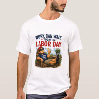 Labor Day Humor T-Shirt 