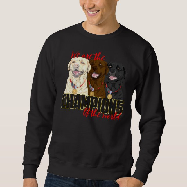 Labrador Champions! besonders für Labrador Retrie Sweatshirt (Vorderseite)