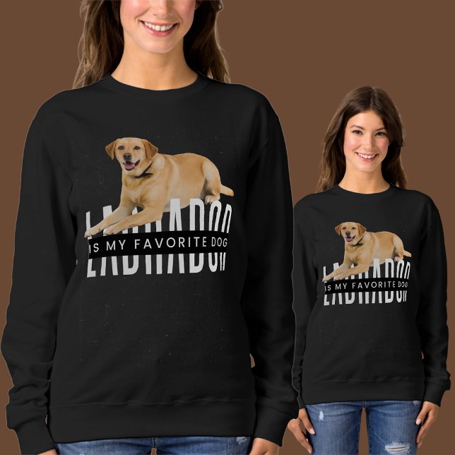 Labrador ist mein Lieblingshund Sweatshirt (Von Creator hochgeladen)