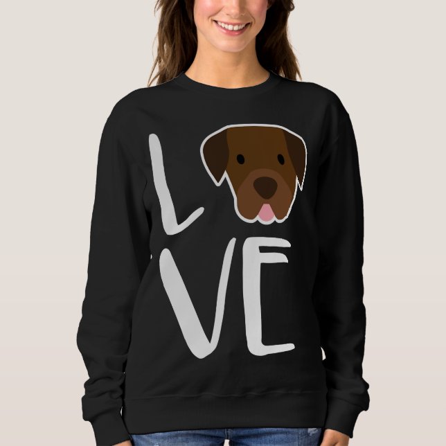 Labrador Retriever Hund I Liebe My Chocolate Labra Sweatshirt (Vorderseite)
