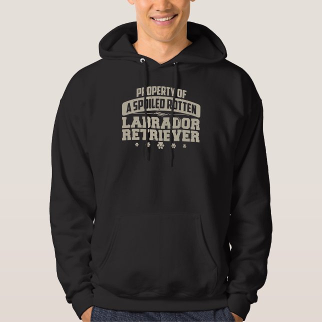 Labrador Retriever Property Of A Spoiled Rotten Hoodie (Vorderseite)