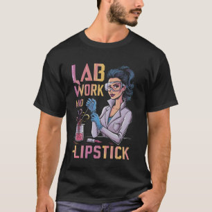 Labrador Work and Lipstick Chemistry Girl Chemist T-Shirt