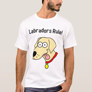"Labradors Regel!" Der T - Shirt der