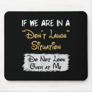Lach nicht Situation Schau nicht zu mir rüber Lust Mousepad