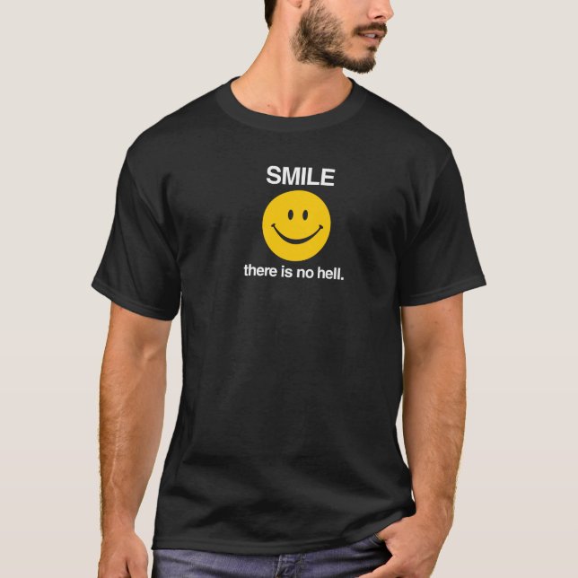 Lächeln, dort ist keine Hölle T-Shirt (Vorderseite)