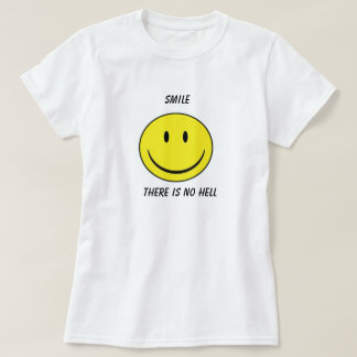 "Lächeln, dort ist keine Hölle" T - Shirt