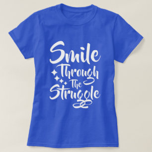 Lächeln durch - Positiver Message-T - Shirt