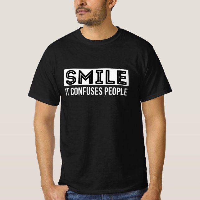 Lächeln es verwirrt Leute Funny Geschenk T-Shirt (Vorderseite)