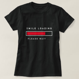 Lächeln Lade lustigen T - Shirt Bitte warten spiel
