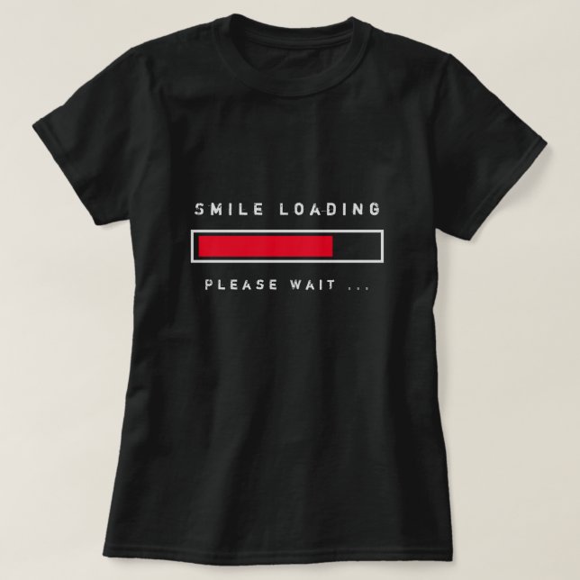 Lächeln Lade lustigen T - Shirt Bitte warten spiel (Design vorne)