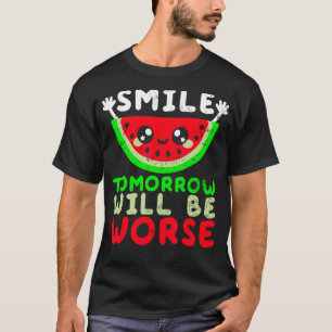 Lächeln Morgen wird schlimmer lächeln glückliche M T-Shirt