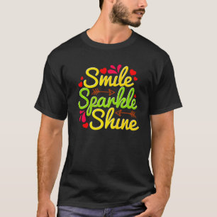 Lächeln Sparkle Shine Motivierend und inspirierend T-Shirt