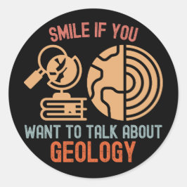 Lächeln, wenn du Will, über Geologie zu sprechen Runder Aufkleber