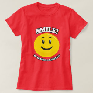 LÄCHELN, WENN SIE EINE LESBE sind T-Shirt
