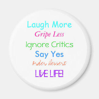 Lachen Mehr, Gripe weniger, ignorieren Kritiker, s Magnet