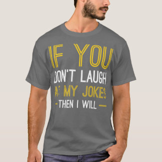 Lachen über meine Witze T-Shirt