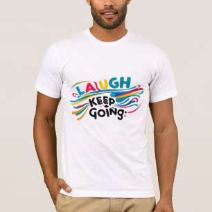 Lachen und Behalt Motivierend T - Shirt