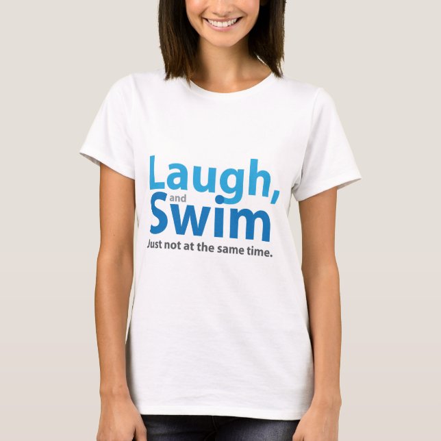 Lachen und Schwimmen… aber nicht gleichzeitig T-Shirt (Vorderseite)