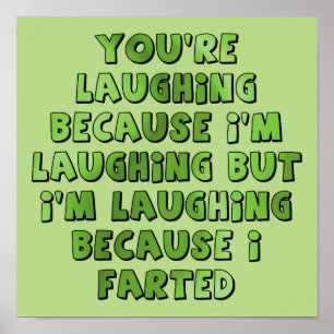 Lachen, weil ich lustiges Plakat-Zeichen Farted Poster