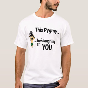 Lachendes Pygmäent-stück T-Shirt
