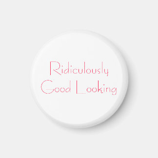 Lächerlich gut aussehen magnet