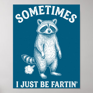Lachhaft Manchmal furze ich Nur Humor Waschbär Poster