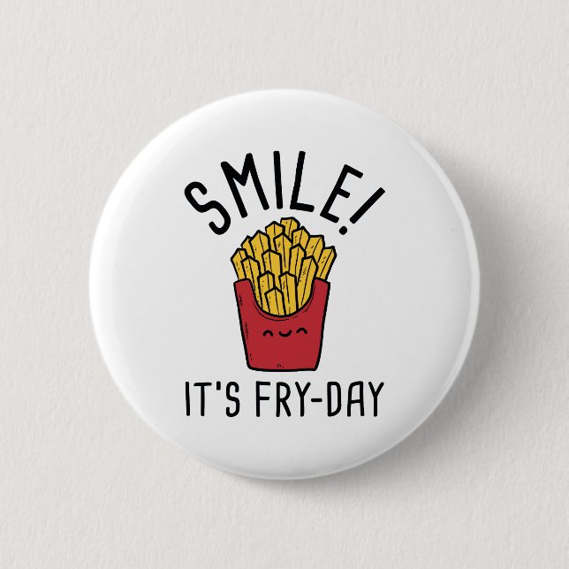 Lächle! Es ist der Fry-Day Button (Vorderseite)