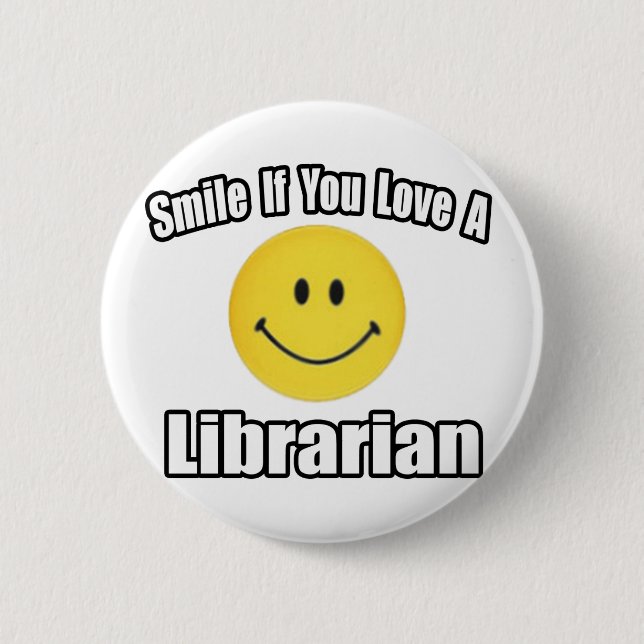 Lächle, wenn du eine Bibliothekarin Liebe Button (Vorderseite)