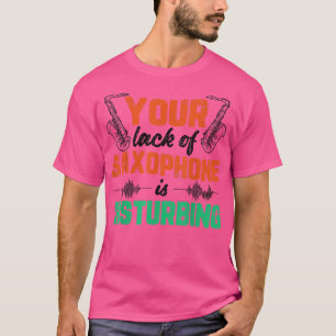 Lack Of Saxophone Funny Jazz Music Musician Graphi T-Shirt
