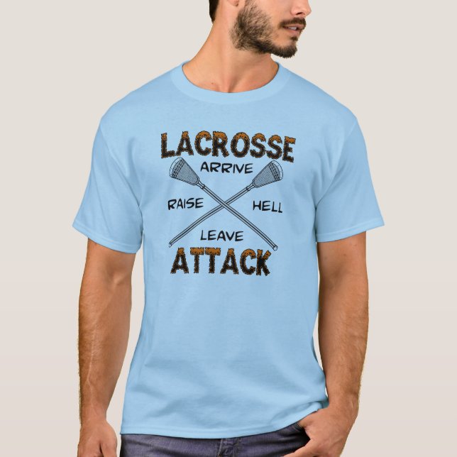 Lacrosse-Angriff ArriveRaiseHellLeave T - Shirt (Vorderseite)