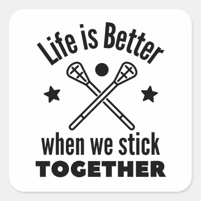 Lacrosse: Das Leben ist besser, wenn wir zusammenh Quadratischer Aufkleber (Vorderseite)